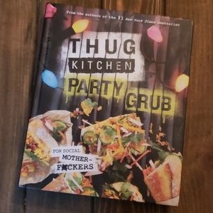Thug Kitchen Party Grub Cookbook